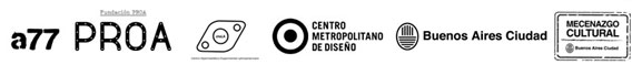 a77 / Fundación Proa / CheLA / CMD / Mecenazgo Ciudad de Buenos Aires