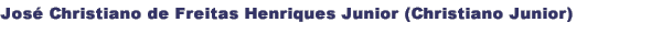 Jos� Christiano de Freitas Henriques Junior (Christiano Junior)