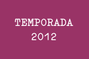 Temporada 2012: Exhibiciones, Coloquios, Cine, Teatro, Música, Literatura
