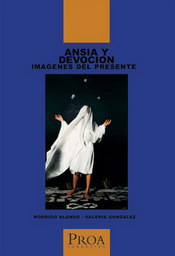 Ansia y Devoción - Imágenes del Presente - (Yearning and Devotion, Images from the Present) 